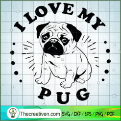 I Love My Pug Free SVG Cut File for Cricut & Silhouette