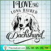 I Love My Long Haired Dachsh SVG Cut File for Cricut 2 I love my long haired Dachshund copy