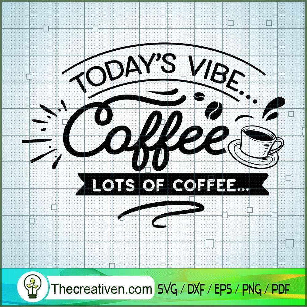 Today'S Vibe Coffee Free SVG Cut File for Cricut & Silhouette 1 Today'S Vibe Coffee Free SVG Cut File for Cricut & Silhouette
