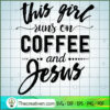 This Girl Runs On Coffee SVG, Coffee SVG, SVG For Cricut Silhouette 3 This girl runs on coffee copy