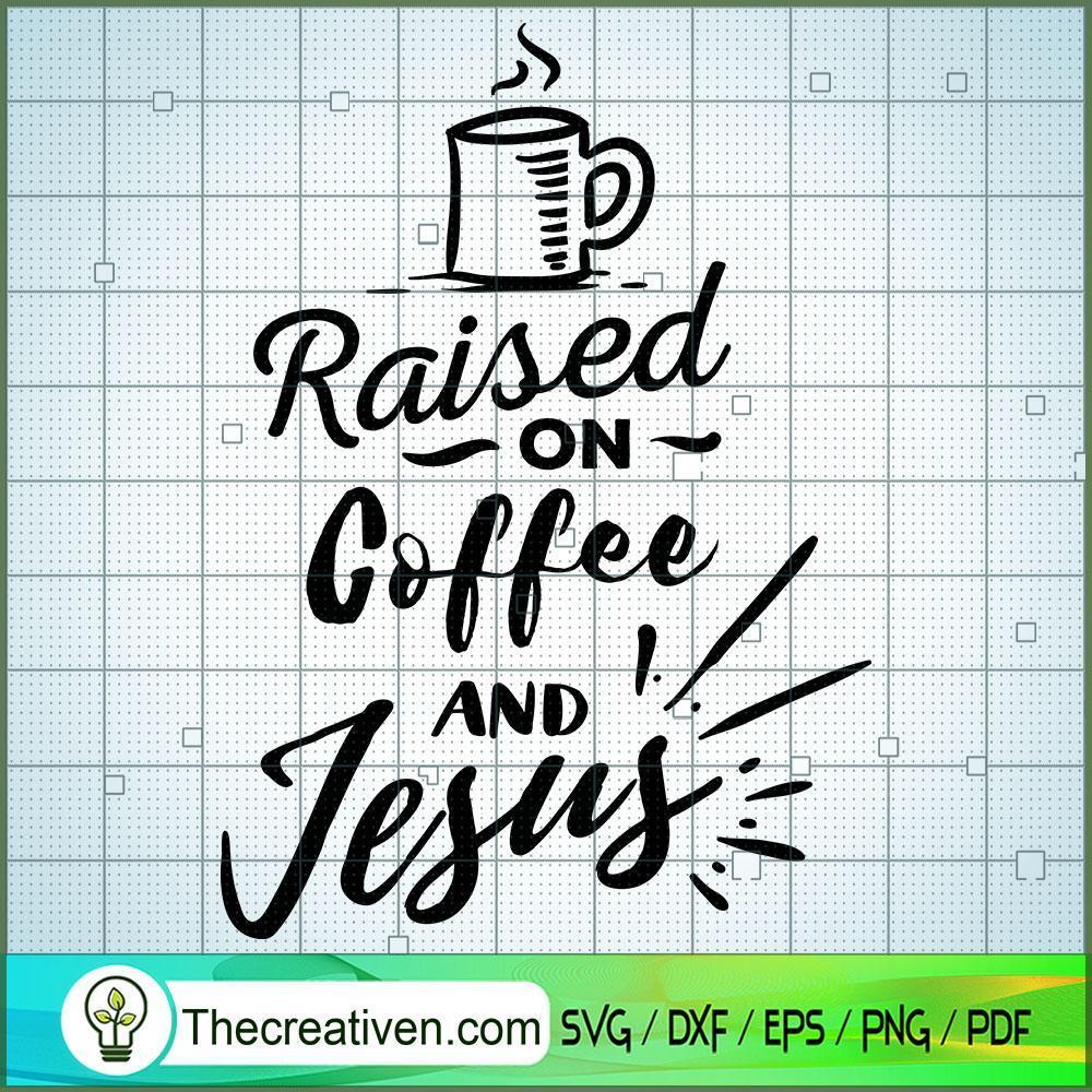 Raised On Coffee And Jesus Free SVG Cut File for Cricut & Silhouette 1 Raised On Coffee And Jesus Free SVG Cut File for Cricut & Silhouette