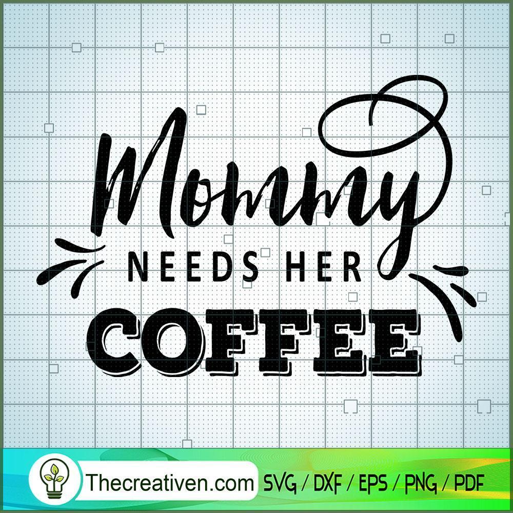 Mommy Needs Her Coffee Free SVG Cut File for Cricut & Silhouette 1 Mommy Needs Her Coffee Free SVG Cut File for Cricut & Silhouette