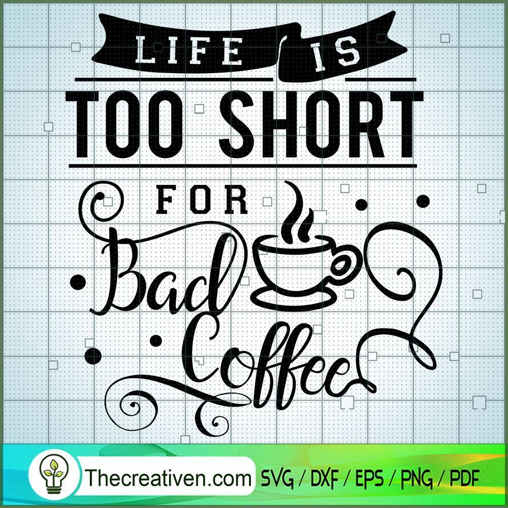 Life Is Too Short For Bad Co SVG Cut File for Cricut 1 Life Is Too Short For Bad Co SVG Cut File for Cricut