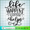 Life Happens Coffee Helps Free SVG Cut File for Cricut & Silhouette 3 Life happens coffee helps copy