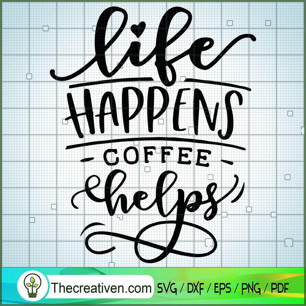 Life Happens Coffee Helps Free SVG Cut File for Cricut & Silhouette 1 Life Happens Coffee Helps Free SVG Cut File for Cricut & Silhouette