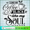 I Like My Coffee Black Free SVG Cut File for Cricut & Silhouette 2 I like my coffee black copy