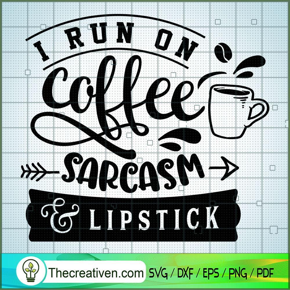 I Run On Coffee Sarcasm And SVG Cut File for Cricut 1 I Run On Coffee Sarcasm And SVG Cut File for Cricut