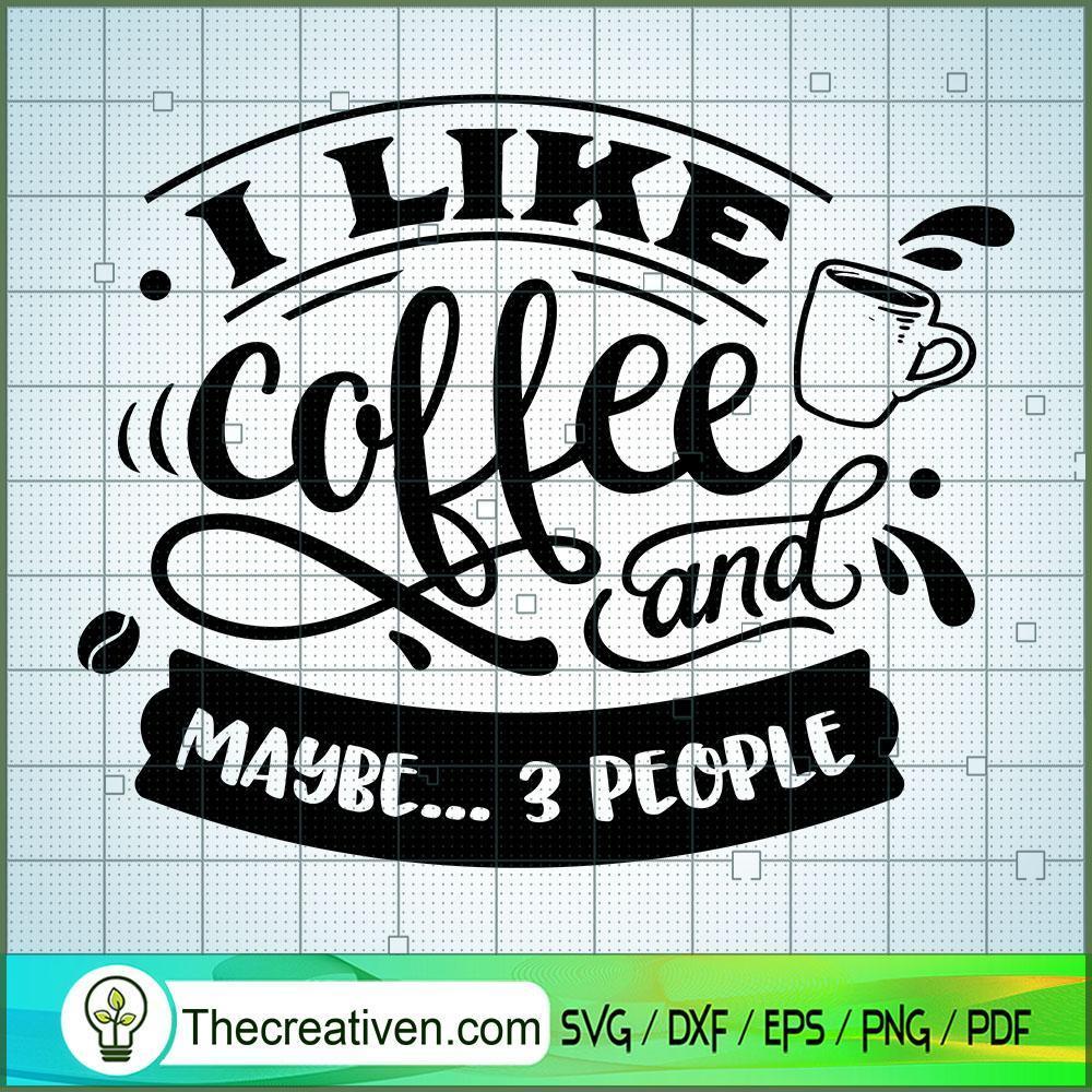 I Like Coffee And Maybe 3 Pe SVG Cut File for Cricut 1 I Like Coffee And Maybe 3 Pe SVG Cut File for Cricut