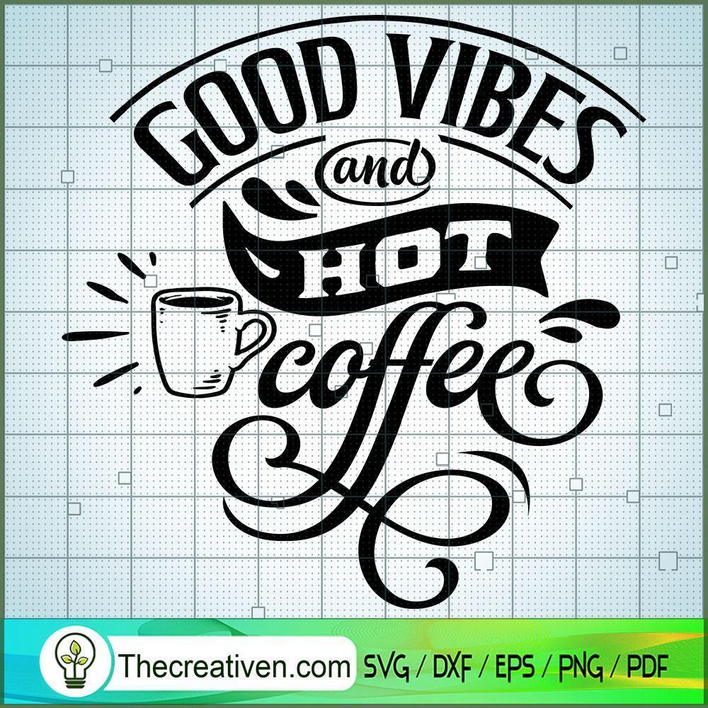 Good Vibes And Hot Coffee Free SVG Cut File for Cricut & Silhouette 1 Good Vibes And Hot Coffee Free SVG Cut File for Cricut & Silhouette