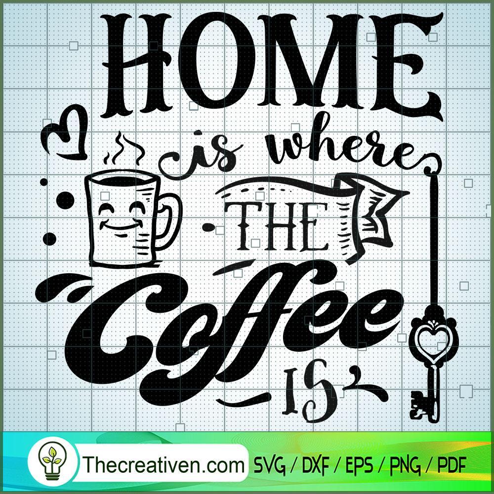 Home Is Where The Coffee Is Free SVG Cut File for Cricut & Silhouette 1 Home Is Where The Coffee Is Free SVG Cut File for Cricut & Silhouette