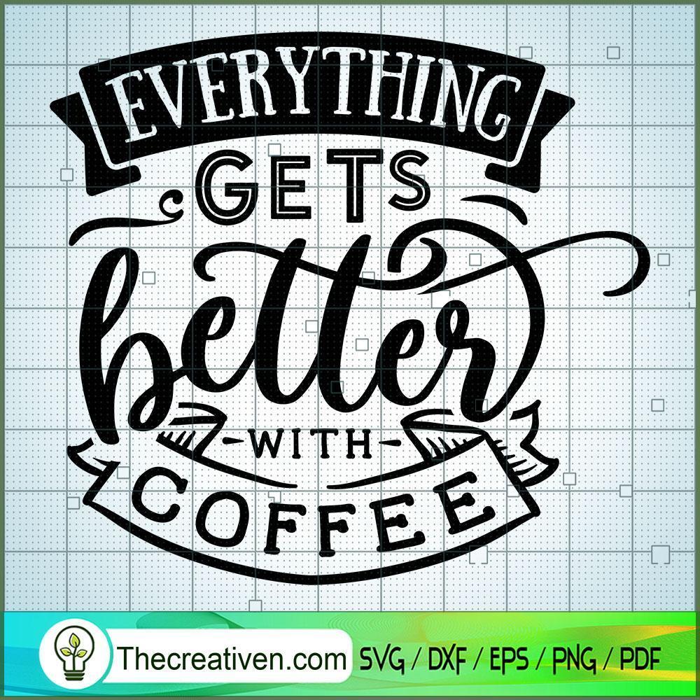 Everything Gets Better With SVG Cut File for Cricut 1 Everything Gets Better With SVG Cut File for Cricut