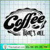 Coffee That'S All Free SVG Cut File for Cricut & Silhouette 2 coffee that s all copy