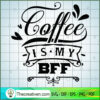 Coffee Is My Bff Free SVG Cut File for Cricut & Silhouette 2 Coffee is my BFF copy