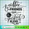 Coffee And Friends Free SVG Cut File for Cricut & Silhouette 2 Coffee and friends copy
