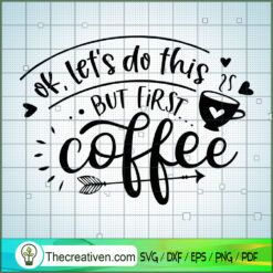 But First Coffee SVG, Coffee SVG, SVG For Cricut Silhouette