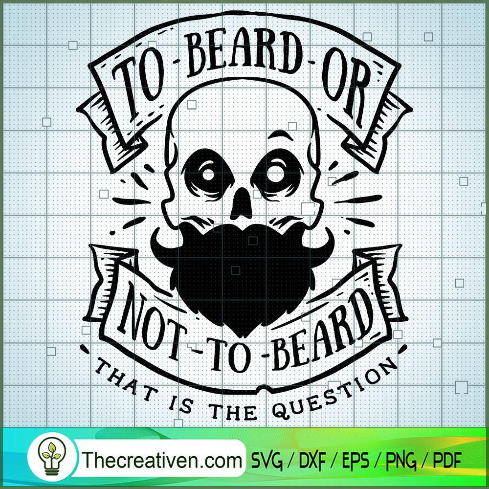 To Beard Or Not To Beard SVG Free, Bread SVG Free, Free SVG For Cricut Silhouette 1 To Beard or not to beard copy