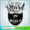 I'M Sexy And I Grow It Free SVG Cut File for Cricut & Silhouette 2 If the beard fits copy
