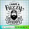 I Have A Fuzzy Daddy Free SVG Cut File for Cricut & Silhouette 2 I Have a fuzzy daddy copy