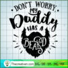 Don'T Worry My Daddy Has A B SVG Cut File for Cricut 2 Don t worry my daddy has a beard copy