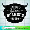 Daddys Future Bearded Buddy Free SVG Cut File for Cricut & Silhouette 2 Daddys future bearded buddy copy