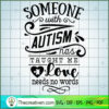 Someone With Autism SVG, Autism SVG, SVG For Cricut Silhouette 2 Someone with autism has taught copy