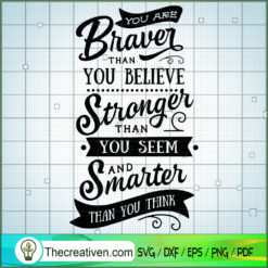 You Are Braver Stronger SVG, Autism SVG, SVG For Cricut Silhouette