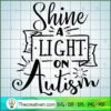 Shine A Light On Autism Free SVG Cut File for Cricut & Silhouette 3 Shine a light on autism copy