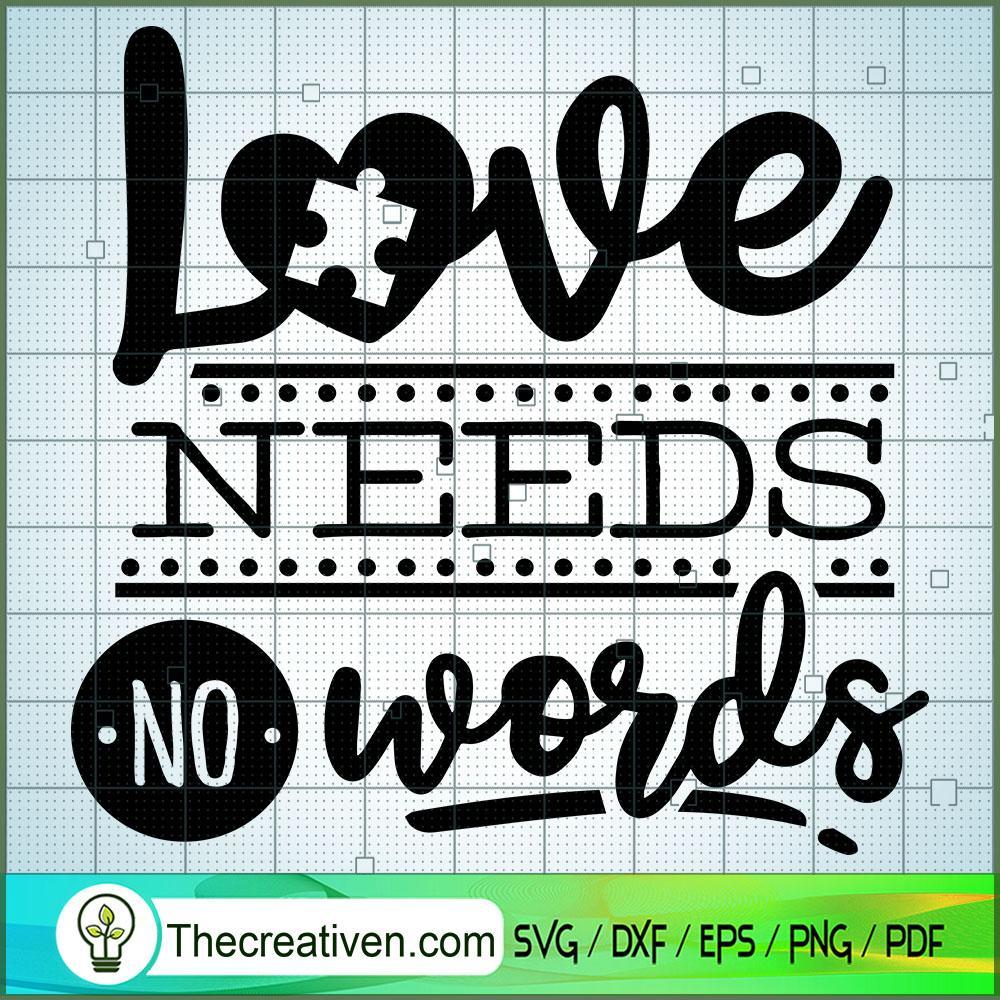 Love Needs No Words SVG, Autism SVG, SVG For Cricut Silhouette 1 Love Needs No Words SVG, Autism SVG, SVG For Cricut Silhouette