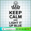 Keep Calm And Light It Up Bl SVG Cut File for Cricut