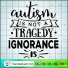 Autism Is Not A Tragedy SVG, Autism SVG, SVG For Cricut Silhouette 2 Autism is not a tragedy copy