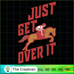 Just Get Over It SVG, Horse Riding SVG, Trending SVG