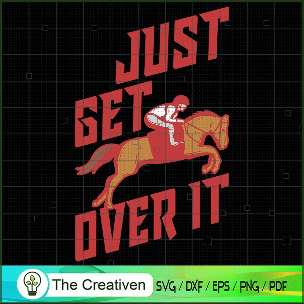 Just Get Over It SVG, Horse Riding SVG, Trending SVG 1 Just Get Over It SVG, Horse Riding SVG, Trending SVG