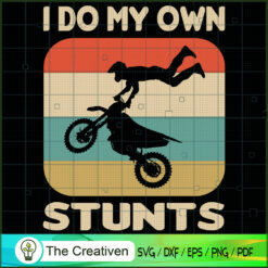 I Do My Own Stunts SVG, Motorcycle SVG, Trending SVG