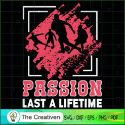 Passion Last A Lifetime SVG, Soccer SVG, Trending SVG