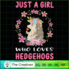 Just A Girl Who Loves Hedgehogs SVG, Girl SVG, Trending SVG 3 34 copy 3