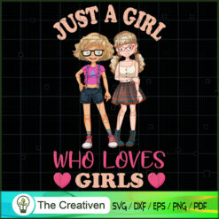 Just A Girl Who Loves Girls SVG, Loves Girls SVG, Trending SVG