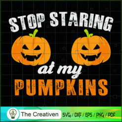 Stop Staring at My Pumpkins SVG Cut File for Cricut & Silhouette