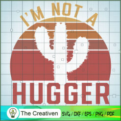 Cactus, I'm Not a Hugger SVG, Cactus SVG, Cute Cactus Quotes SVG