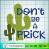 Don't Be a Prick Cactus SVG, Cactus SVG, Cute Cactus Quotes SVG 3 6 copy 4