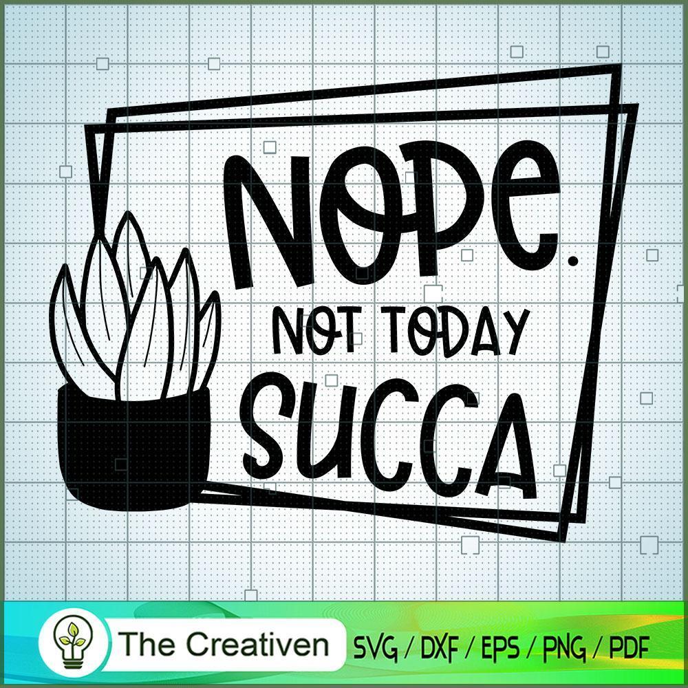 Not Today Succa SVG, Cactus SVG, Cute Cactus Quotes SVG 1 4 copy 6