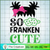 So Franken Cute SVG, Halloween SVG, Horror SVG, Halloween Scary SVG 3 71 copy 1