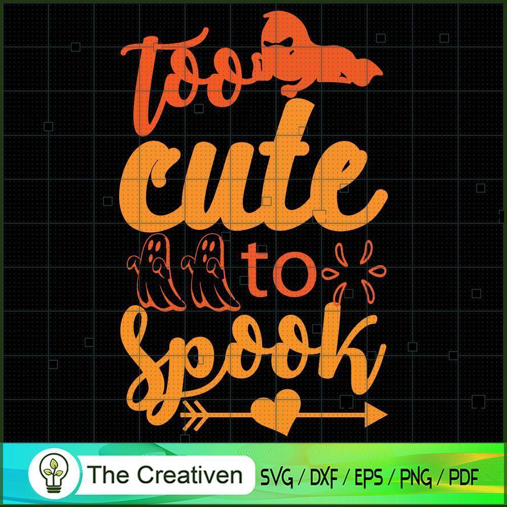 Too Cute to Spook SVG, Halloween SVG, Horror SVG, Halloween Scary SVG 1 70 copy 1