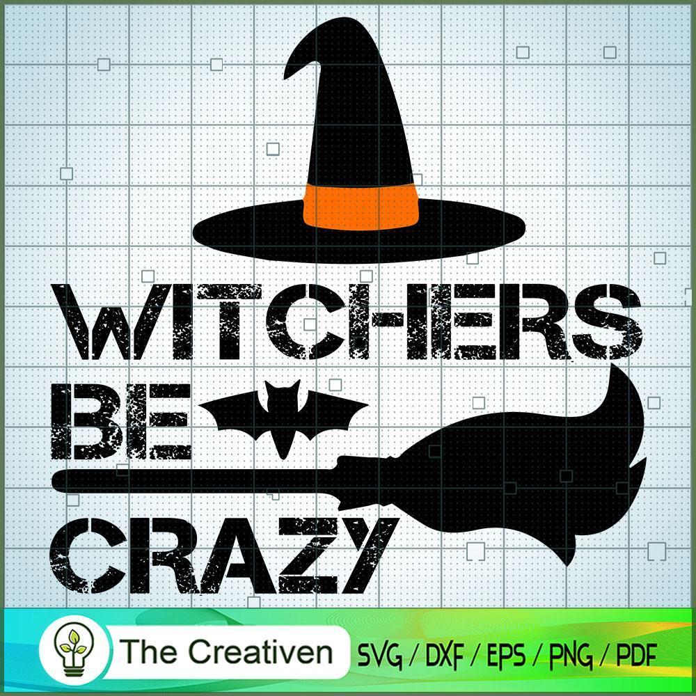 Witchers Be Crazy SVG, Halloween SVG, Horror SVG, Halloween Scary SVG 1 55 copy 1