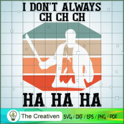 I Don't Always Chchch Hahaha SVG Cut File for Cricut & Silhouette