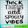 Thick Thighs and Spooky Vibes SVG, Halloween SVG, Horror SVG, Halloween Scary SVG 2 31 copy 3