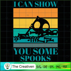 I Can Show You Some Spooks SVG Cut File for Cricut & Silhouette