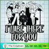 I’ll Be There for You SVG, Halloween SVG, Horror SVG, Halloween Scary SVG 3 18 copy 2