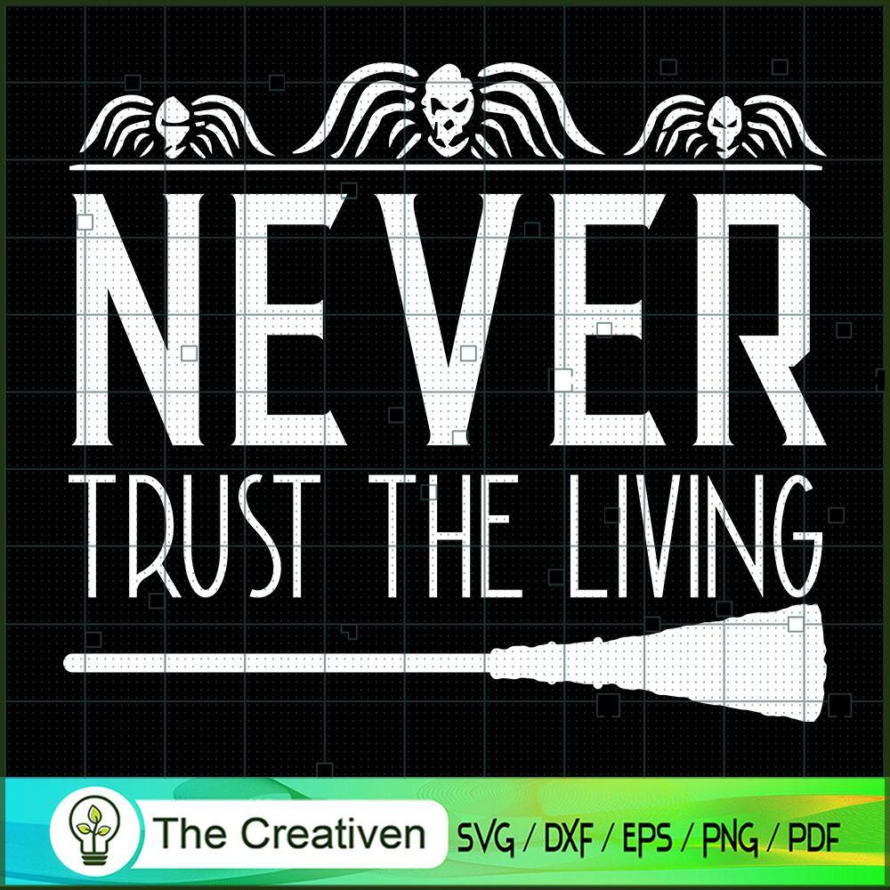 Never Trust the Living Quotes SVG, Halloween SVG, Horror SVG, Halloween Scary SVG 1 11 copy 3