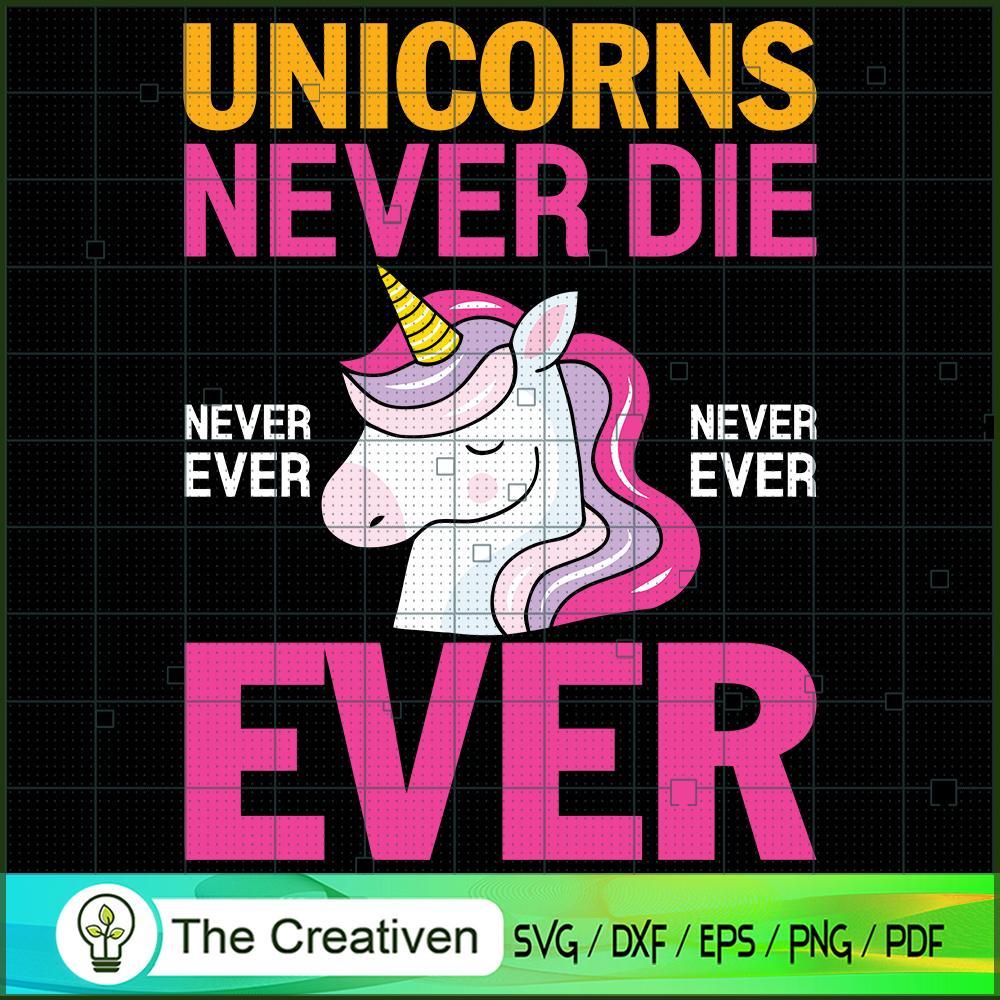 Unicorns Never Die Never Ever SVG Cut File for Cricut Design 26735 1 Unicorns Never Die Never Ever SVG Cut File for Cricut Design 26735