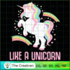 Like A Unicorn SVG Cut File for Cricut & Silhouette 2 80 copy